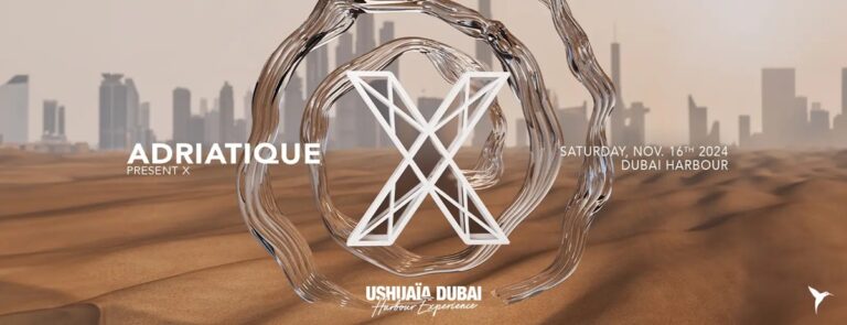 Adriatique Present X – Ushuaïa Dubai