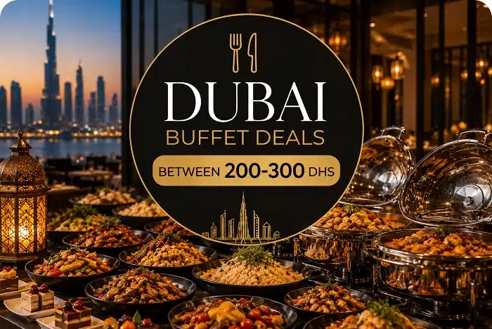 Dubai Buffet deals from 200 to 300 Dhs