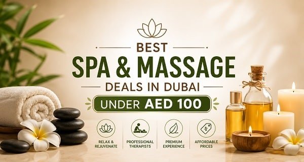 Best Spa & Massage Deals in Dubai Under AED 100