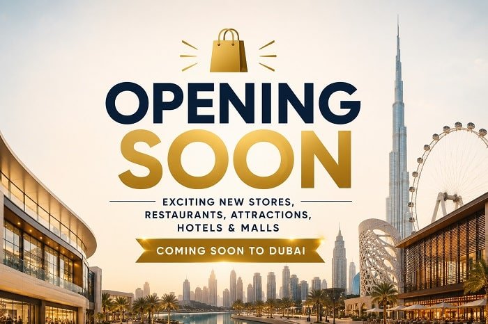 New Openings in Dubai 2026: What’s Coming Soon